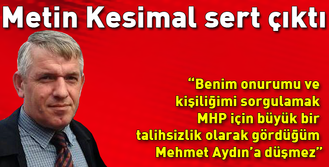 Kesimal Mehmet Aydın'a cevap verdi