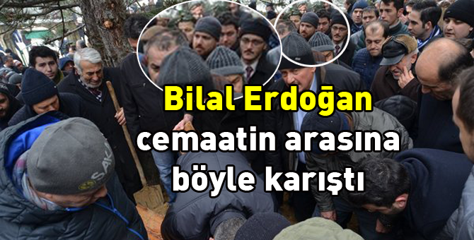 Bilal Erdoğan cenazeye geldi