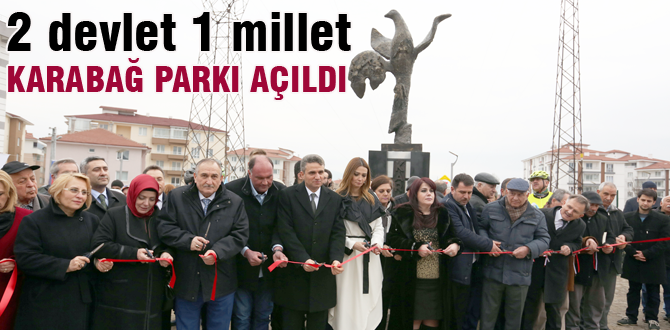 Türkiye- Azerbaycan kardeşliğin son halkası “Karabağ Parkı” açıldı