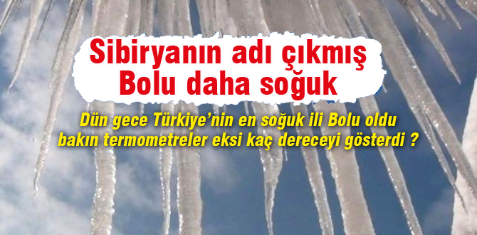 Türkiyenin en soğuk şehri Bolu oldu