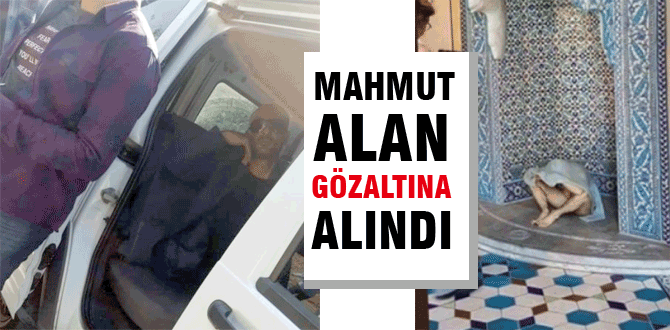 Mahmut Alan gözaltına alındı
