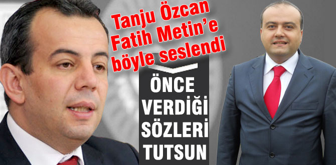 Özcan'dan Fatih Metin'e sert sözler