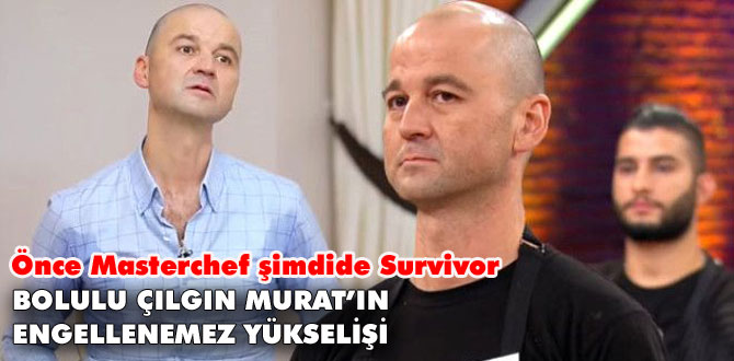 Bolulu Murat survivor'e katılıyor