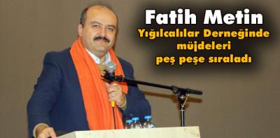 Fatih Metin'den müjdeler