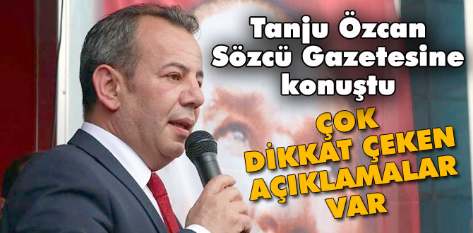 Tanju Özcan'dan Sözcü Gazetesine çok dikkat çeken açıklamalar