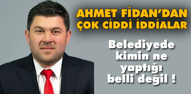 Ahmet Fidan'dan çok ciddi iddialar