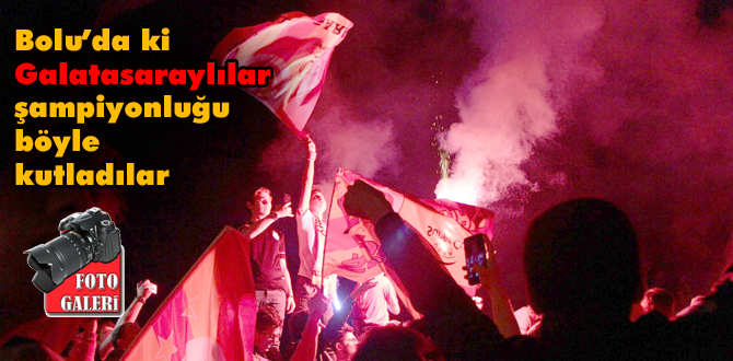 Bolu'da Galatasaraylıların şampiyonluk coşkusu