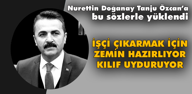 Nurettin Doağanay, Özcan'a böyle yüklendi