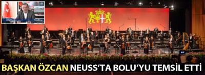 Başkan Özcan Neuss'ta Bolu'yu temsil etti