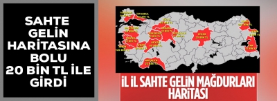Türkiye’nin sahte gelin haritası