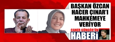 Başkan Özcan Hacer Çınar'ı mahkemeye veriyor