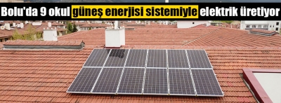 9 okul güneş enerjisi sistemiyle elektrik üretiyor