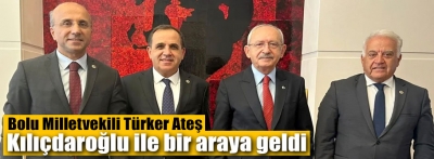 Milletvekili Türker Ateş Genel Başkan Kılıçdaroğlu ile toplantı yaptı