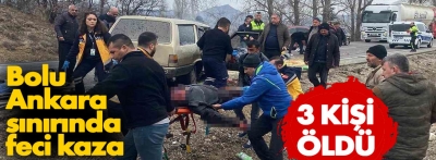 Bolu Ankara sınırında feci kaza: 3 ölü 3 yaralı var