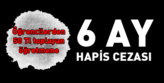 Öğrencilerinden para toplayan öğretmene hapis