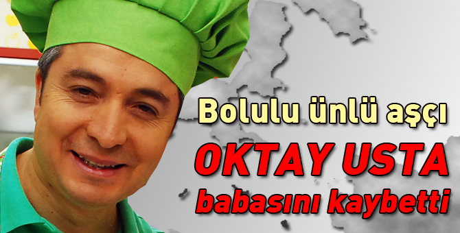 Bolulu ünlü aşçının acı günü