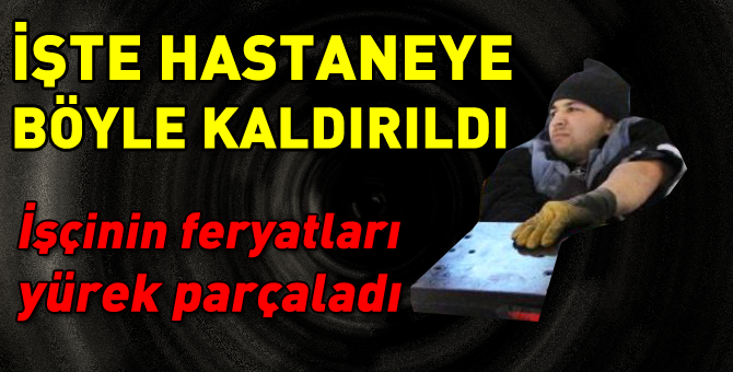 Eline saplanan kalıpla hastaneye kaldırıldı