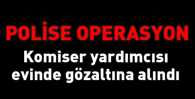 Polisten polise operasyon