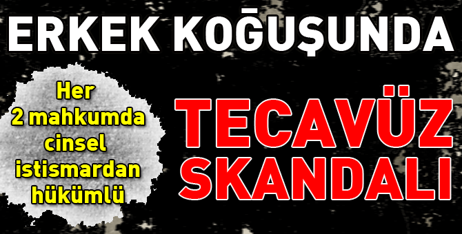 Erkek koğuşunda tecavüz skandalı