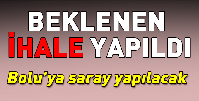 Bolu'ya saray yapılıyor