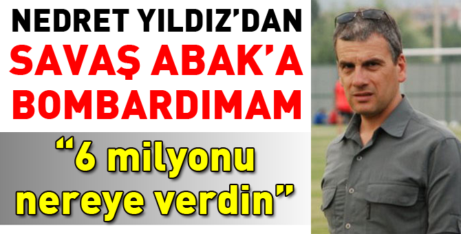 Nedret Yıldız, Abak'ı yerden yere vurdu