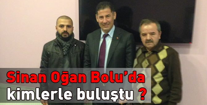 Sinan Oğan Bolu'ya geldi