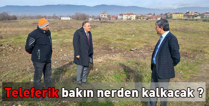 Başkan teleferik güzergahını inceledi