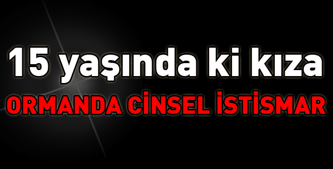 Küçük yaşta kıza cinsel istismar