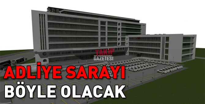 İşte yeni adliye sarayı