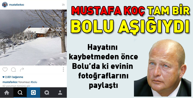 Mustafa Koç'un Bolu aşkı