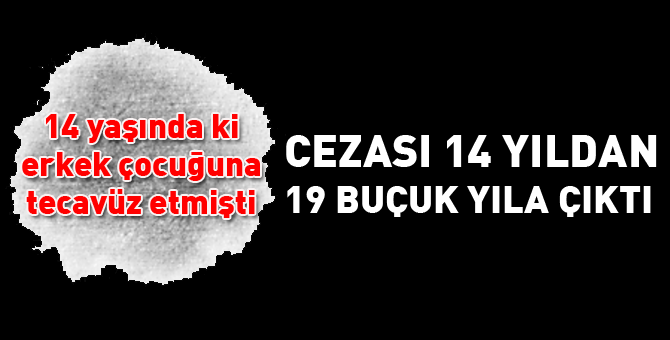 Tecavüzcüye 19 buçuk yıl hapis