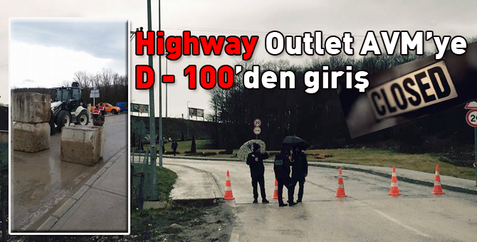 Highway Outlet AVM’ye giden yol kapandı