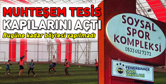 Muhteşem tesis kapılarını açtı