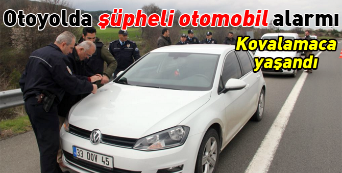 Otoyolda şüpheli otomobil alarmı