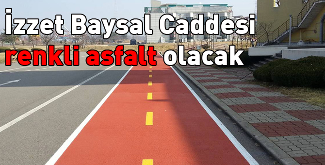 İzzet Baysal Caddesi'ne renkli asfalt