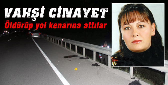 Öldürüp yol kenarına attılar