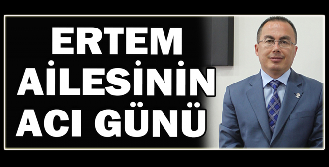 Şahin Ertem'in acı günü