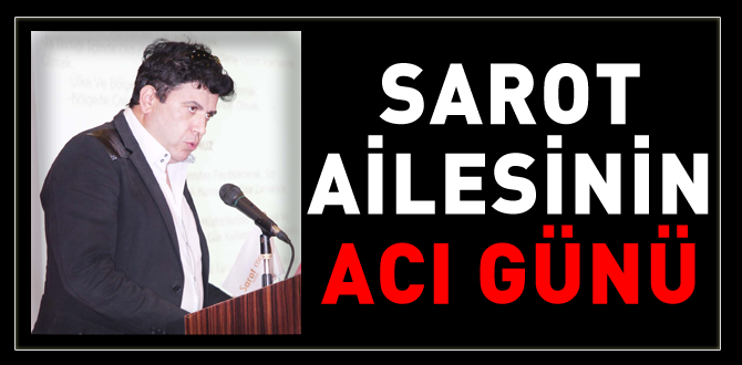 Sarot ailesinin acı günü