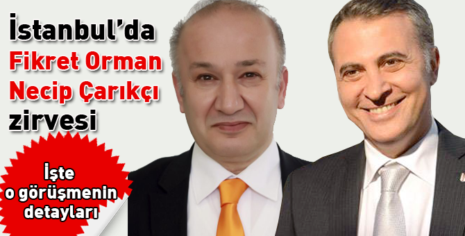 Fikret Orman, Necip Çarıkçı zirvesi