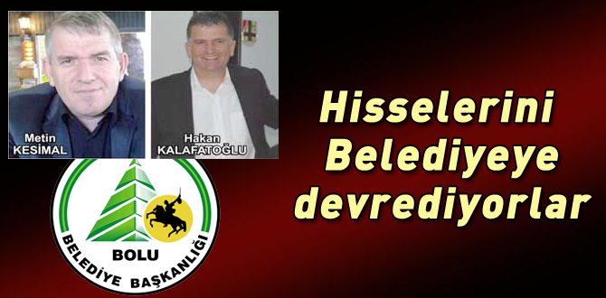 Hisselerini belediyeye devir ediyorlar