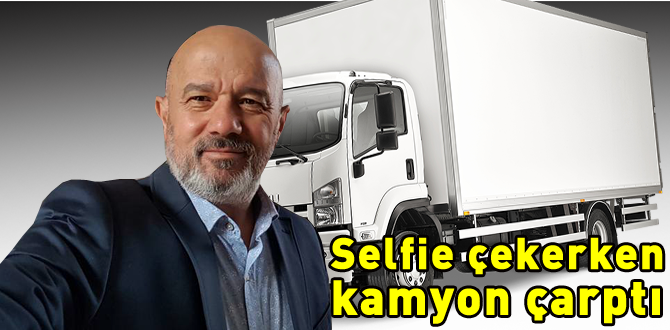 Selfie yaparken kamyonun altında kalıyordu