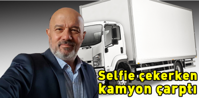 Selfie yaparken kamyonun altında kalıyordu