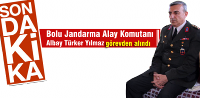 Bolu Jandarma Alay komutanı görevden uzaklaştırıldı