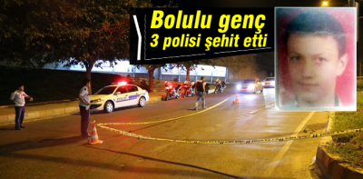 Bolulu genç cinnet geçirdi, 3 polisi şehit etti