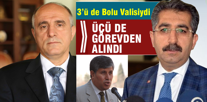 Bolunun eski valileri görevden alındılar