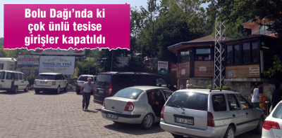 Bolu Dağı'nda ki ünlü tesis kapatıldı