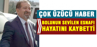 Bolunun sevilen esnafı hayatını kaybetti