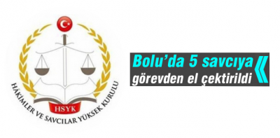Bolu'da 5 savcıya el çektirildi