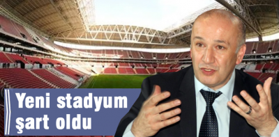 Yenir bir stadyum şart oldu