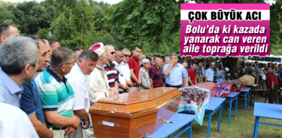 Bolu'da yanarak can veren aile toprağa verildi